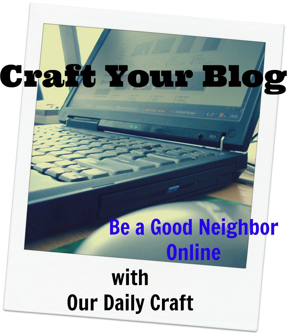 Social Media Rule Number 1: Be a Good Neighbor {Craft Your Blog}