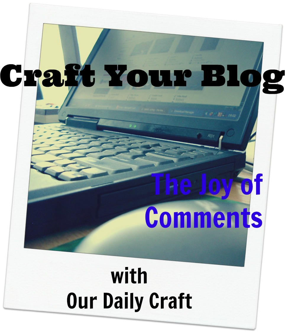 The Joy of Comments {Craft Your Blog}