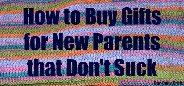 How to buy gifts for new parents that don't suck