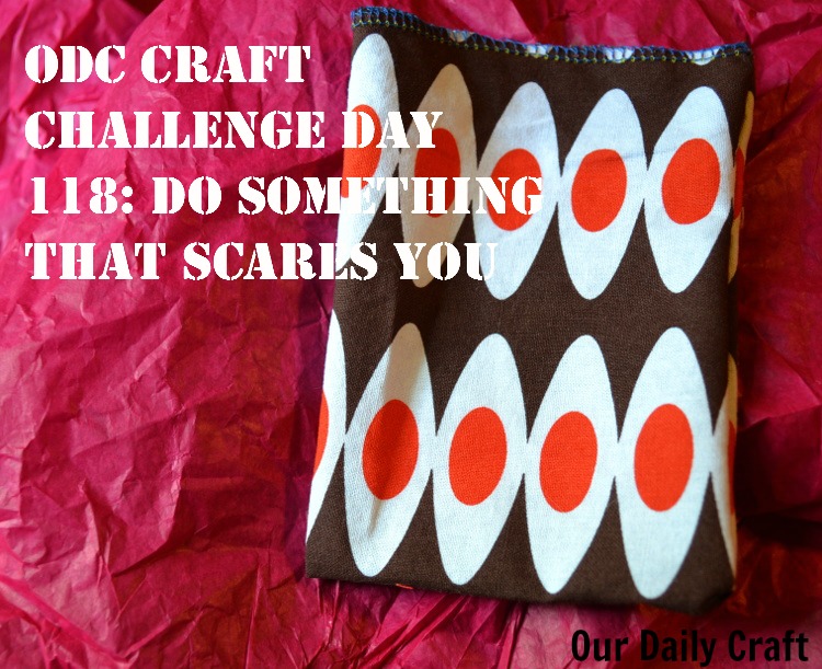 Do Something that Scares You {Craft Challenge, Day 118}