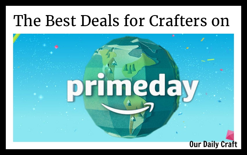 The Best Amazon Prime Day Deals for Crafters