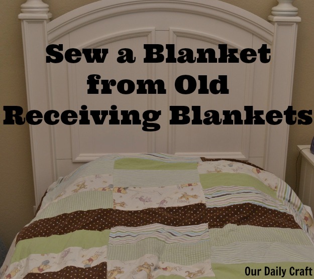 Make a blanket out of old receiving blankets