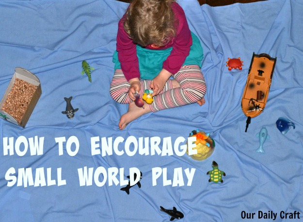 Encouraging small world play among kids, and ideas to try