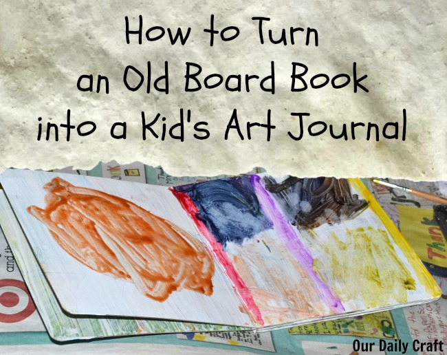 how to turn an old board book into a kid's art journal