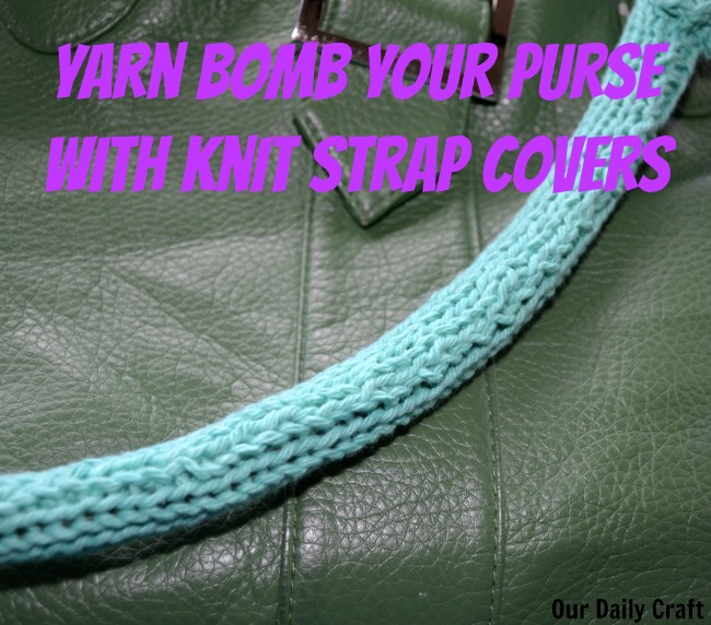 Yarn Bomb Your Bag with Knit Purse Strap Covers {Iron Craft Challenge}