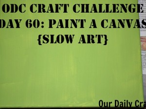 Paint a canvas a solid color to begin a slow art project.