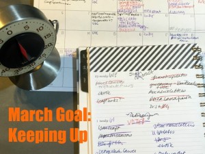 My goal for March is trying to keep up. What's yours?