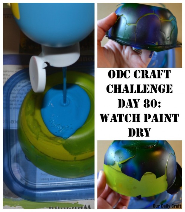Watch Paint Dry {Craft Challenge, Day 80} Our Daily Craft