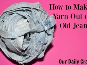 how to make yarn from old jeans and what to do with it