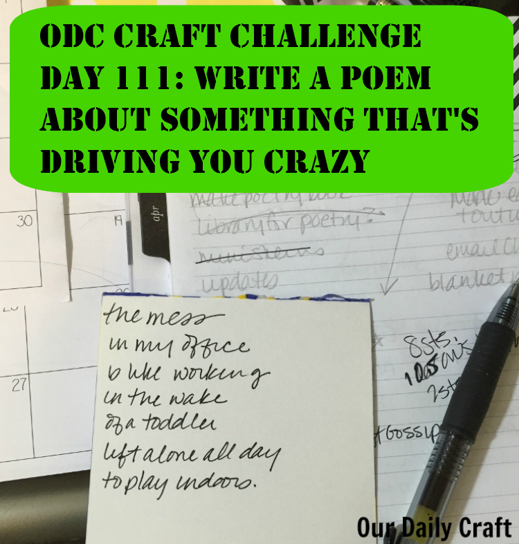Write a Poem About Something That’s Driving You Crazy {Craft Challenge, Day 111}