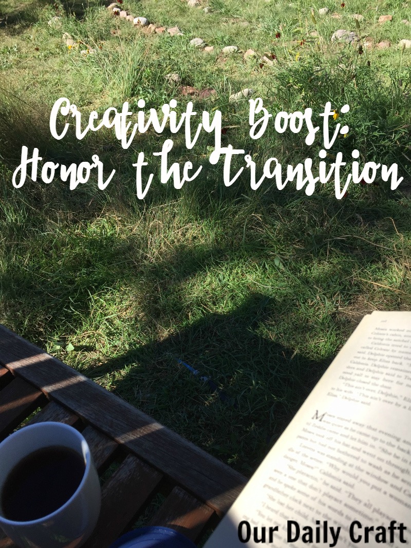 creativity boost: honor the transition