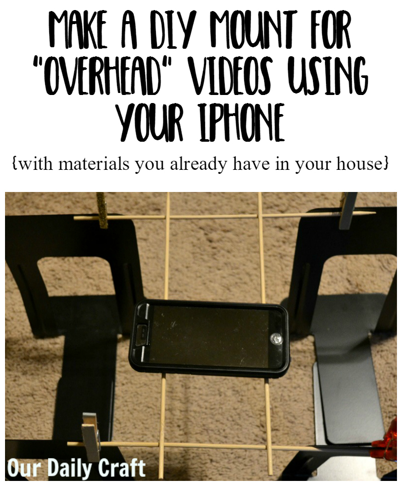 A Cobbled-Together DIY Mount for “Overhead” Videos Using an iPhone